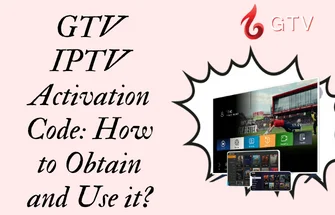 GTV IPTV Activation Code How to Obtain and Use it