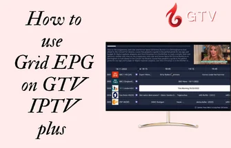 How to use Grid EPG on GTV IPTV plus - IPTV Guide