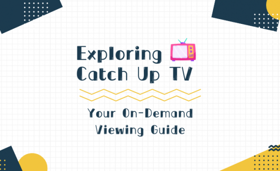 exploring-catch-up-tv-your-on-demand-viewing-guide
