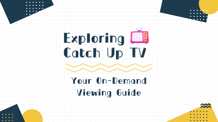 exploring-catch-up-tv-your-on-demand-viewing-guide-1
