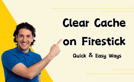quick-and-easy-ways-to-clear-cache-on-firestick