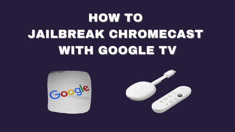 how-to-jailbreak-chromecast-with-google-tv-2
